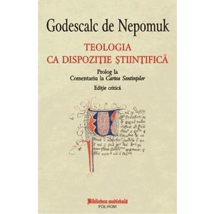 Teologia ca dispozitie stiintifica - Godescalc de Nepomuk imagine
