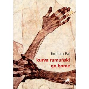 Kurva Rumunski Go Home | Emilian Pal imagine
