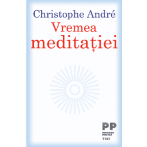 Vremea meditatiei | Christophe Andre imagine