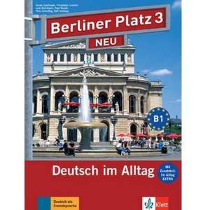 Berliner Platz 3 NEU - Lehr- und Arbeitsbuch 3 mit 2 Audio-CDs und "Im Alltag EXTRA" imagine
