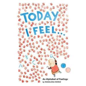 Today I Feel . . .: An Alphabet of Emotions imagine