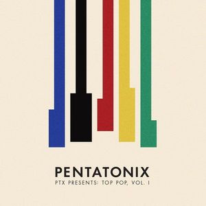 Ptx Presents: Top Pop, Vol. I | Pentatonix imagine