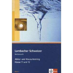 Lambacher Schweizer. 11. und 12. Schuljahr. Abitur- und Klausurtraining. Bayern imagine