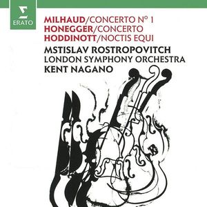 Milhaud: Cello Concerto No. 1; Honegger: Cello Concerto; Hoddinott | Kent Nagano, Mstislav Rostropovich, London Symphony Orchestra imagine