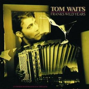 Franks Wild Years | Tom Waits imagine