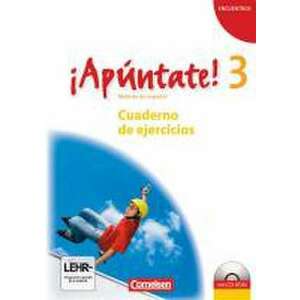 ¡Apúntate! - Ausgabe 2008 - Band 3 - Cuaderno de ejercicios inkl. CD-Extra imagine