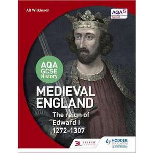 AQA GCSE History: Medieval England - the Reign of Edward I 1272-1307 imagine