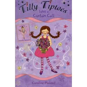 Tilly Tiptoes Takes a Curtain Call imagine