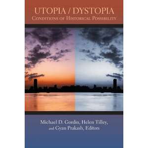 Utopia/Dystopia – Conditions of Historical Possibility imagine