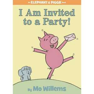 I Am Invited to a Party! (An Elephant and Piggie Book) imagine