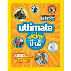National Geographic Kids Ultimate Weird But True imagine