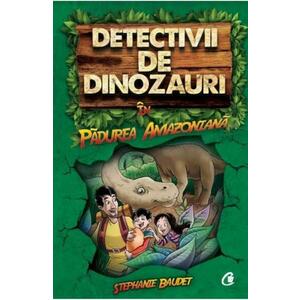 Detectivii de dinozauri in padurea amazoniana. Cartea intai imagine