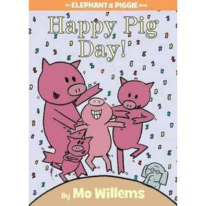 Happy Pig Day! (An Elephant and Piggie Book) imagine