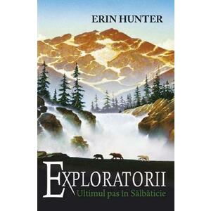 Exploratorii Vol.4: Ultimul pas in salbaticie - Erin Hunter imagine