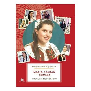 Maria Golban Somlea. Folclor Nepieritor - Florin-Vasile Somlea imagine