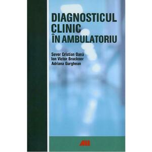 Diagnosticul clinic in ambulatoriu - Sever Cristian Oana, Ion Victor Bruckner imagine
