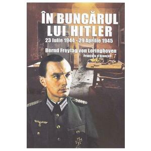 In buncarul lui Hitler - Bernd Freytag von Loringhoven imagine