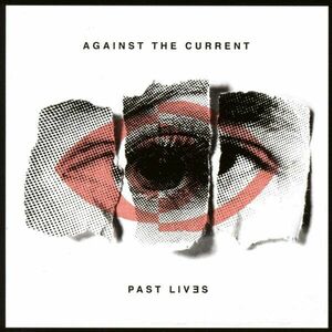 Past Lives (Explicit) | Against The Current imagine