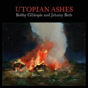 Utopian Ashes | Bobby Gillespie, Jehnny Beth imagine