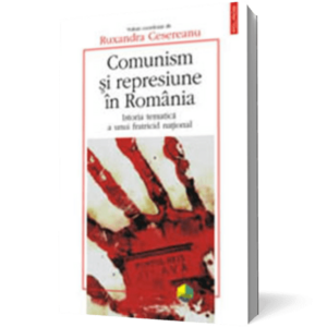 Comunism si represiune in Romania. Istoria tematica a unui fratricid national imagine