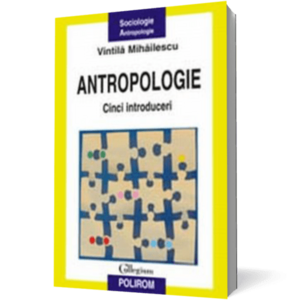 Antropologie. Cinci introduceri imagine