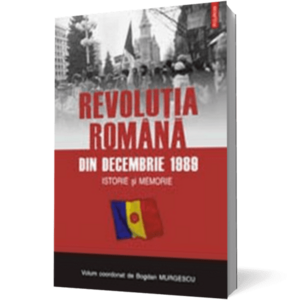 Revolutia romana din decembrie 1989. Istorie si memorie imagine