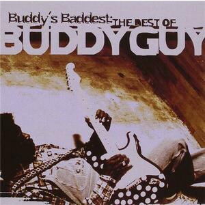 Buddy's Baddest: The Best Of Buddy Guy | Buddy Guy imagine