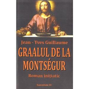 Graalul de la Montsegur - Jean-Yves Guillaume imagine