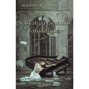 Nostalgia pianului fara clape vol. 1 - Madalina Alexandru imagine