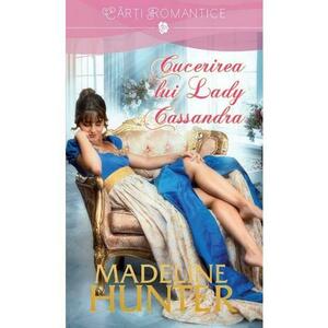Cucerirea lui Lady Cassandra - Madeline Hunter imagine