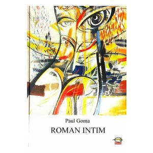 Roman intim - Paul Goma imagine