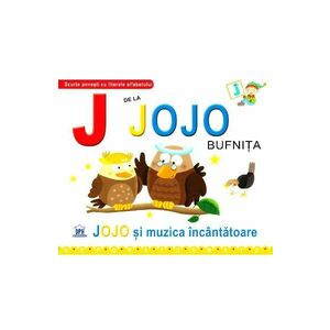 J de la Jojo, Bufnita - Jojo si muzica incantatoare (cartonat) imagine
