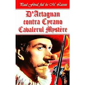 D'Artagnan contra Cyrano, Cavalerul Mystere - Paul Feval imagine