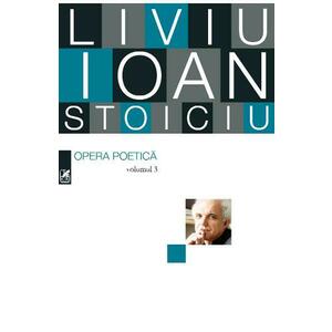 Opera poetica vol.3 - Liviu Ioan Stoiciu imagine