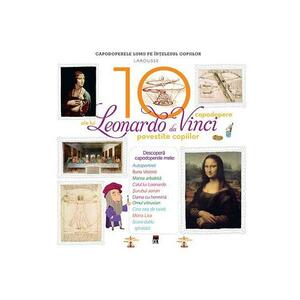 10 capodopere ale lui Leonardo da Vinci povestite copiilor (Larousse) imagine