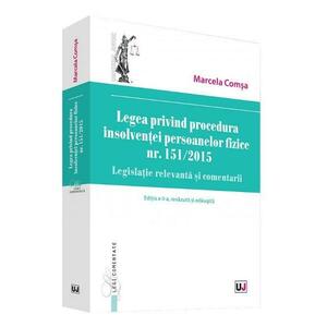 Legea privind procedura insolventei persoanelor fizice nr. 151/ 2015 ed.2 - Marcela Comsa imagine
