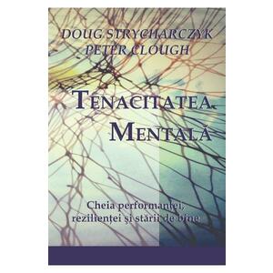 Tenacitatea mentala - Doug Strycharczyk, Peter Clough imagine