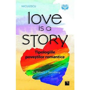 Love is a story. Tipologiile povestilor romantice - Robert J. Sternberg imagine