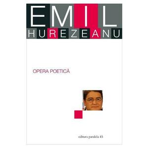 Opera poetica - Emil Hurezeanu imagine