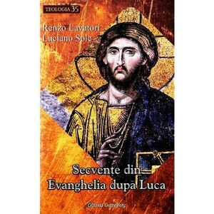 Secvente din Evanghelia dupa Luca - Renzo Lavatori, Luciano Sole imagine
