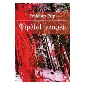 Tipatul cenusii - Felician Pop imagine