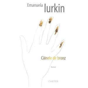 Cainele de bronz - Emanuela Iurkin imagine
