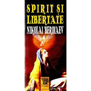 Spirit si ibertate - Nikolai Berdiaev imagine
