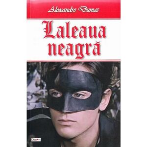 Laleaua neagra - Alexandre Dumas imagine