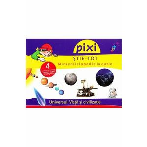 Pixi stie-tot - Minienciclopedie la cutie - Universul. Viata si civilizatie imagine