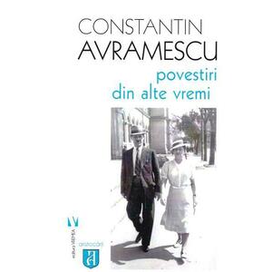 Povestiri din alte vremi | Constantin Avramescu imagine