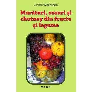 Muraturi, sosuri si chutney din fructe si legume - Jennifer MacKenzie imagine