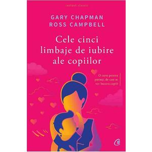 Cele cinci limbaje de iubire ale copiilor ed.5 - Gary Chapman, Ross Campbell imagine