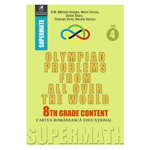 Olympiad Problems from all over the World 8th Grade Content vol.4 - D.M. Batinetu-Giurgiu, Marin Chirciu, Daniel Sitaru imagine
