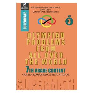 Olympiad Problems from all over the World 7th Grade Content vol.3 - D.M. Batinetu-Giurgiu, Marin Chirciu, Daniel Sitaru imagine
